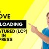 How to Remove Lazy Loading on Featured Image in WordPress featured