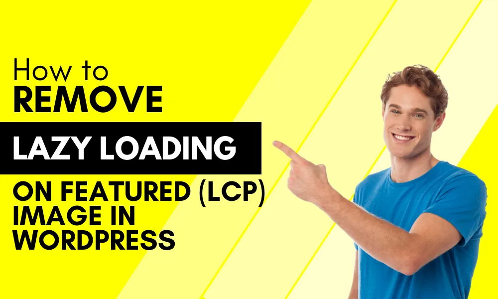 How to Remove Lazy Loading on Featured Image in WordPress