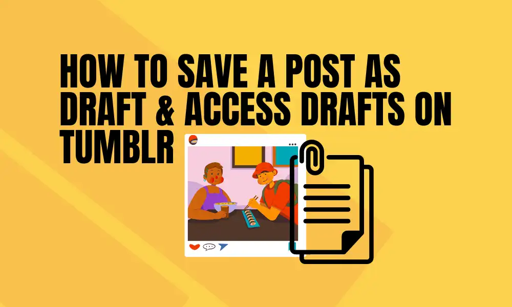 How to Save a Post as Draft & Access Drafts On Tumblr