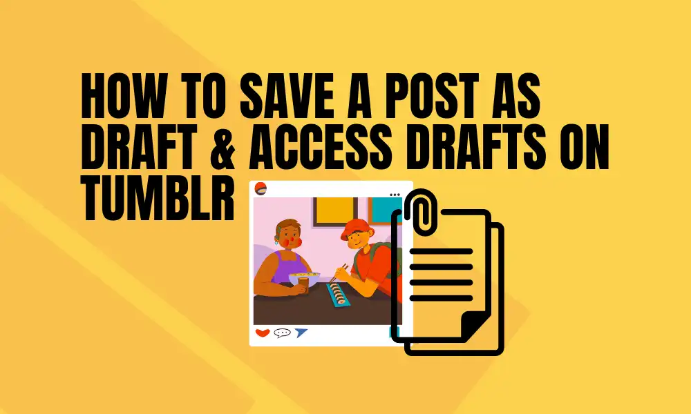 How to Save a Post as Draft & Access Drafts On Tumblr featured