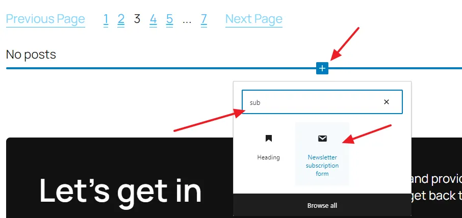 Click on the Block Inserter icon (+). In the Block Search bar type Newsletter subscription form.