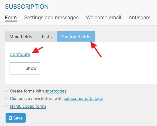 Click on the Custom fields tab. Click on the Configure link to create custom fields to add on your subscription form.