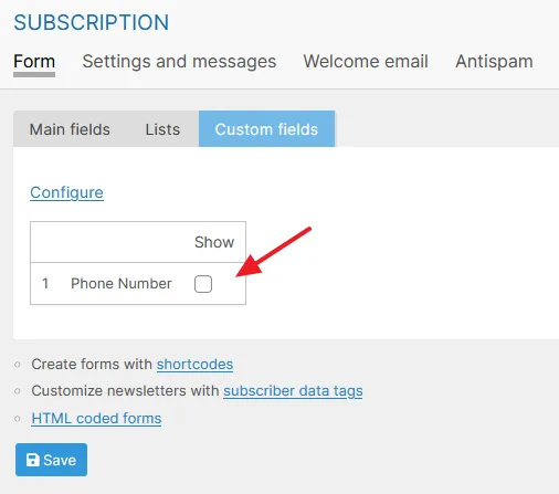 You can see that the Custom Field is created. To display it on the subscription form check the Show checkbox.