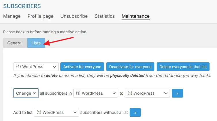 Click on the Lists. You can Activate or Deactivate a list for subscribers. You can add subscribers of one list to another list.