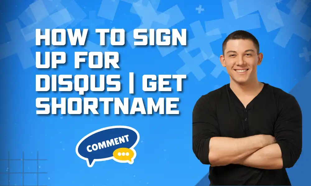 How to Sign Up for Disqus & Use Free Plan | Get Shortname