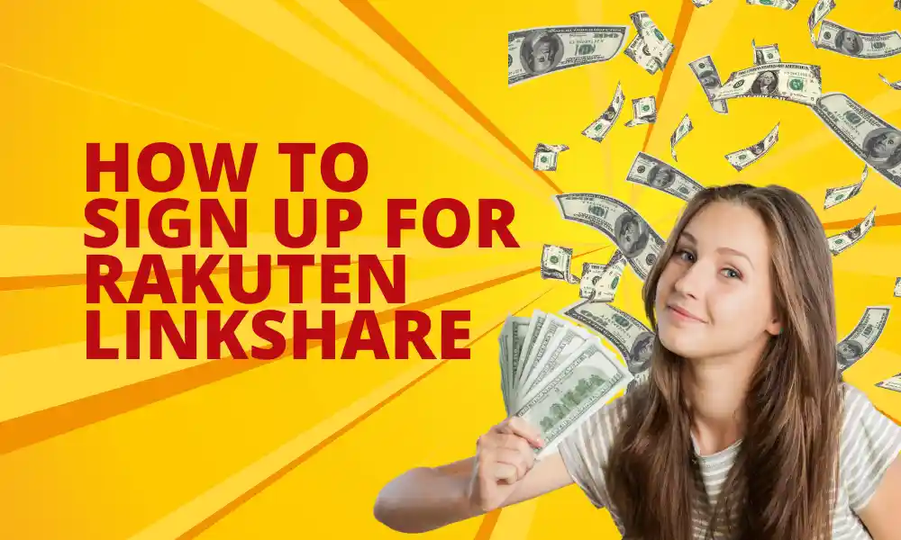 How to Sign Up for Rakuten LinkShare featured