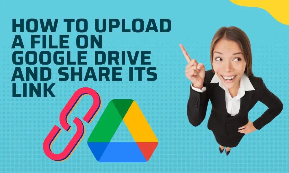 How to Upload a File on Google Drive & Share Its Link