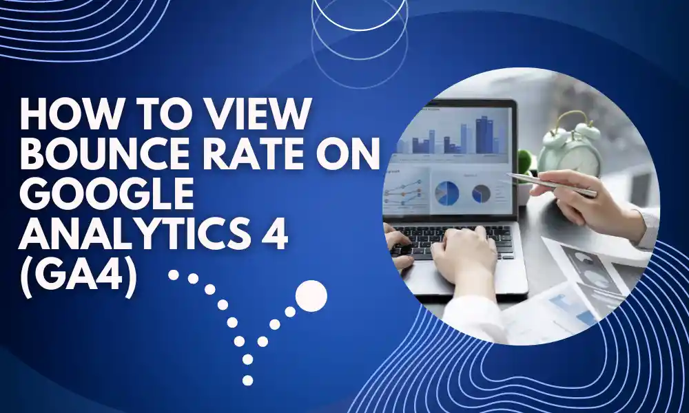 How to View Bounce Rate on Google Analytics 4 (GA4) featured