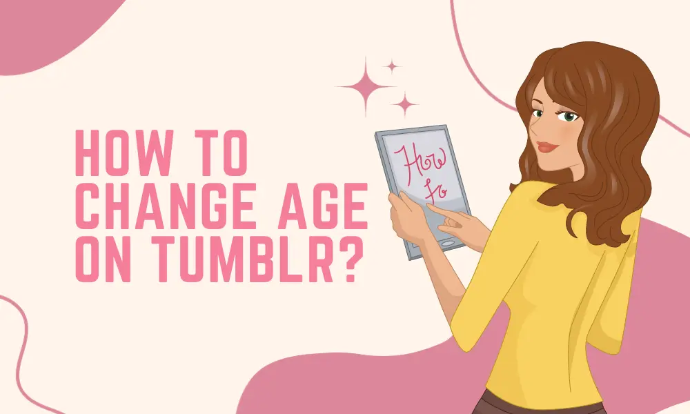 How to Change Your Age on Tumblr | Date of Birth