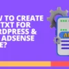 How to create ads txt file for wordpress and add AdSense code featured