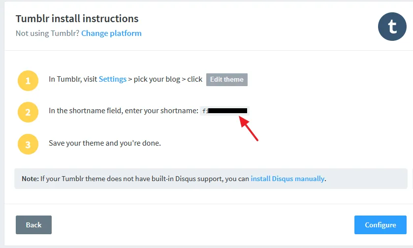 You can see the Tumblr install instructions. It is also showing your Shortname. You can see the Tumblr install instructions. It is also showing your Shortname.