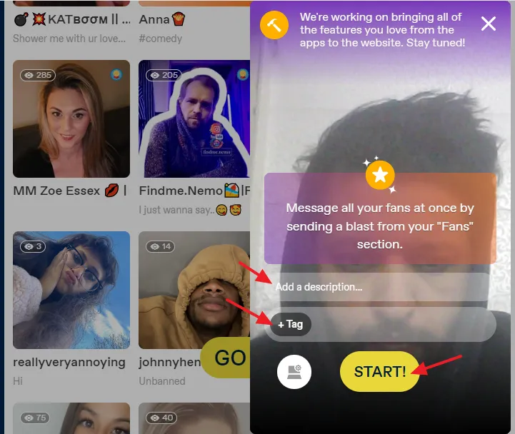 Add a description... and relevant Tags to increase the reach of your stream. Click on the START! button.