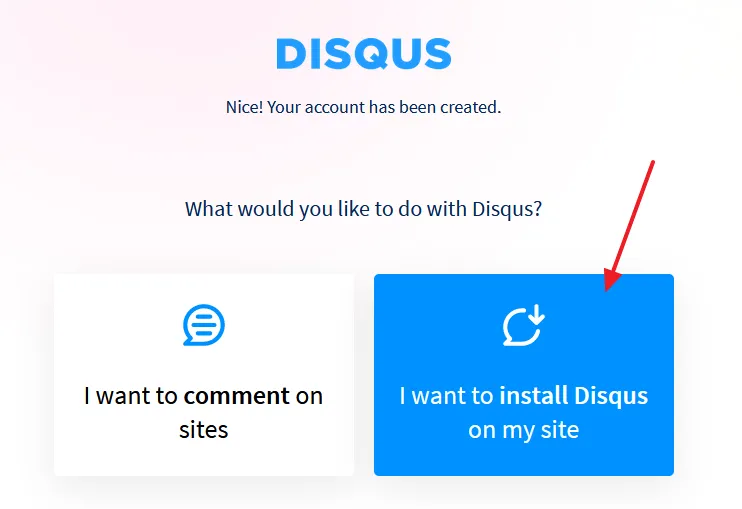 Click on the I want to install Disqus on my site.
