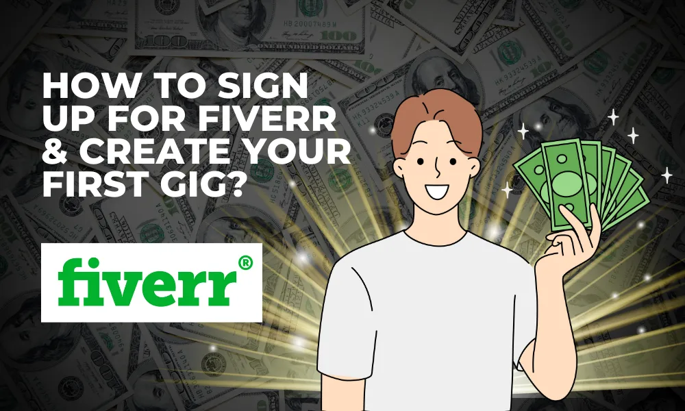 How to Sign Up for Fiverr & Create Your First Gig