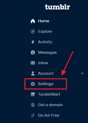 On your Tumblr Dashboard, Left Sidebar, click on the Settings.