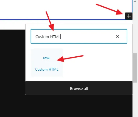 Click on the + icon to add a block. Search for Custom HTML. Click on the Custom HTML block.
