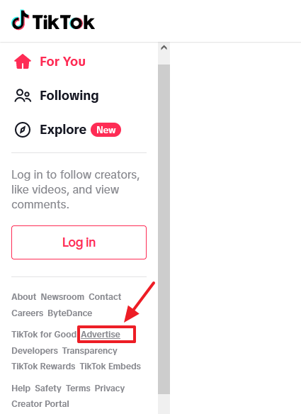 Go to Official Website of TikTok. Click on the Advertise link, located at the sidebar.
