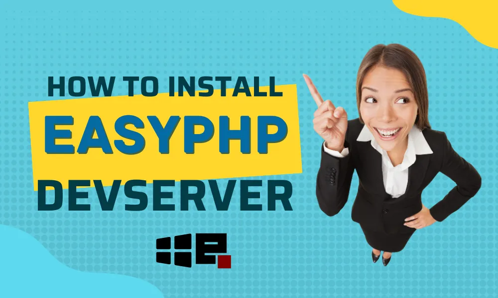 How to Install EasyPHP Devserver On Windows [2024]